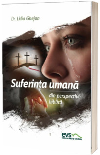 Suferinta umana din perspectiva biblica