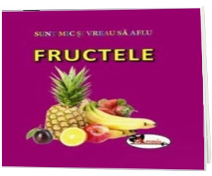 Sunt mic si vreau sa aflu - Fructele