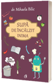 Supa de incalzit inima - Mihaela Bilic