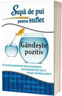 Supa de pui pentru suflet. Gandeste pozitiv