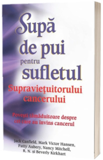 Supa de pui pentru sufletul supravietuitorului cancerului