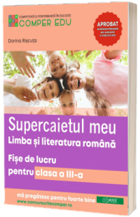 Supercaietul meu. Limba si literatura romana. Fise de lucru pentru clasa a III-a