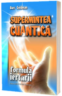 Supermintea cuantica. Formula iertarii