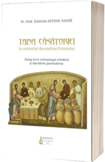 Taina casatoriei in contextul deconstructivismului Taina casatoriei in contextul deconstructivismului