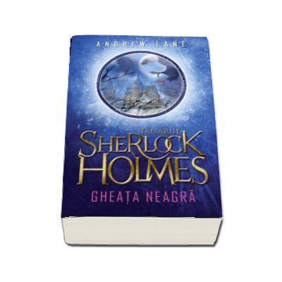 Tanarul Sherlock Holmes. Gheata neagra -  Andrew Lane (Volumul 3)