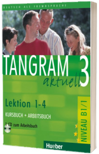 Tangram aktuell 3. Lektion 1-4 Kursbuch und Arbeitsbuch mit Audio-CD zum Arbeitsbuch