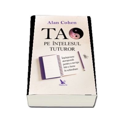 Tao pe intelesul tuturor. Intelepciune atemporala pentru a naviga intr-o lume in schimbare