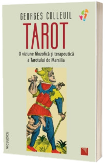 Tarot. O viziune filozofica si terapeutica  a Tarotului de Marsilia