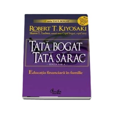 Tata bogat, tata sarac - Educatia financiara in familie (Editia a III-a)