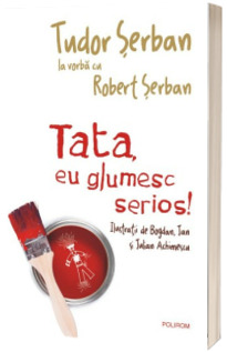 Tata, eu glumesc serios!