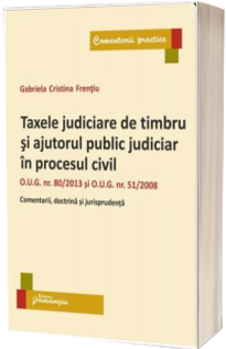 Taxele judiciare de timbru si ajutorul public judiciar in procesul civil
