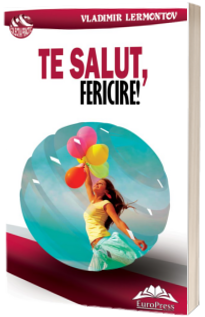 Te salut, fericire!