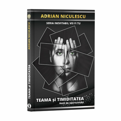 Teama si timiditatea - Adrian Niculescu