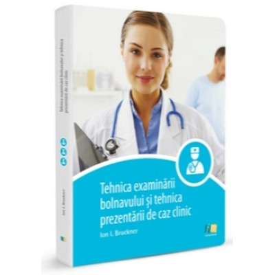 Tehnica examinarii bolnavului si tehnica prezentarii de caz clinic