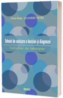 Tehnici de asistare a deciziei si diagnozei. Indrumar de laborator
