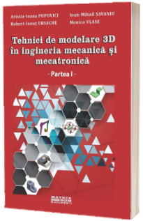 Tehnici de modelare 3D in inginerie mecanica si mecatronica
