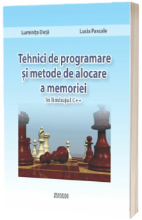 Tehnici de programare si metode de alocare a memoriei, in limbajul C++