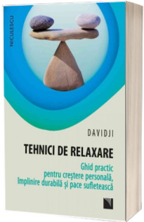 Tehnici de relaxare. Ghid practic pentru crestere personala, implinire durabila si pace sufleteasca - Davidji