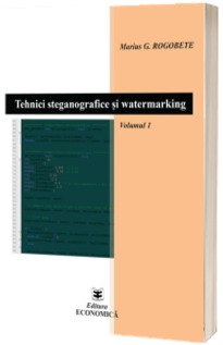 Tehnici steganografice si watermarking. Volumul I