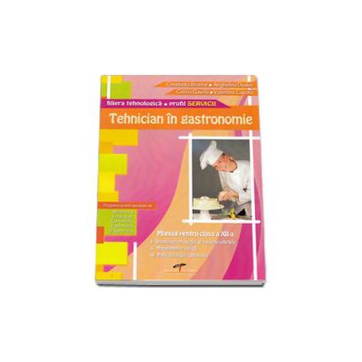 Tehnician in gastronomie. Manual pentru clasa a XII-a - Filiera tehnologica, profil SERVICII