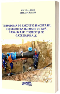 Tehnologia de executie si montajul retelelor exterioare de apa, canalizare, termice si de gaze naturale Tehnologia de executie si montajul retelelor exterioare de apa, canalizare, termice si de gaze naturale
