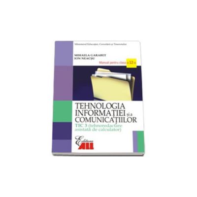 Tehnologia infomatiei si a comunicatiilor - TIC 3. Manual pentru clasa a XII-a (Tehnoredactarea asistata de calculator)