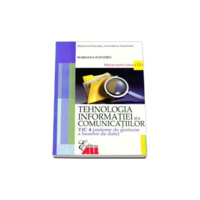 Tehnologia infomatiei si a comunicatiilor - TIC 4. Manual pentru clasa a XII-a