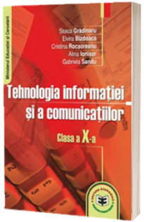 Tehnologia informatiei si a comunicatiilor. Manual clasa a X-a