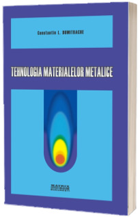 Tehnologia materialelor metalice Tehnologia materialelor metalice