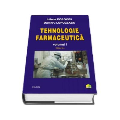 Tehnologie farmaceutica. Volumul I (Editia a IV-a 2017)