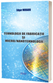 Tehnologii de fabricatie si micro/nanotehnologii