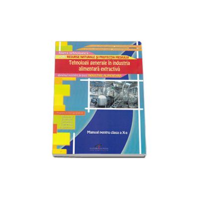 Tehnologii generale in industria alimentara extractiva. Manual pentru clasa a X-a