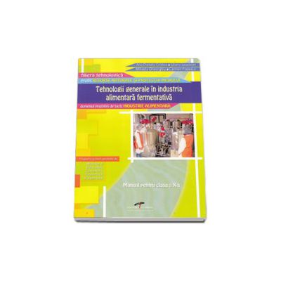 Tehnologii generale in industria alimentara fermentativa. Manual pentru clasa a X-a - Domeniul pregatirii de baza: Industrie Alimentara