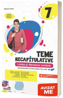 Teme recapitulative. Limba si literatura romana. Clasa a VII-a