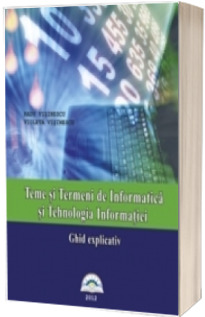 Teme si Termeni de Informatica si Tehnologia Informatiei - Ghid explicativ