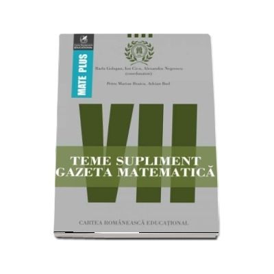 Teme supliment Gazeta Matematica, clasa a VII-a. Colectia Mate Plus