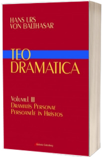Teodramatica. Dramatis Personae. Persoanele in Hristos
