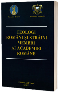 Teologi romani si straini membri ai academiei romane