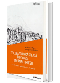 Teologia polemica greaca in perioada stapanirii turcesti - Contributia lui Eustratie Argenti