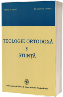 Teologie Ortodoxa si Stiinta Teologie Ortodoxa si Stiinta