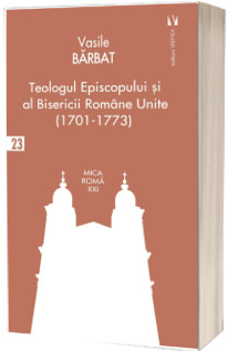 Teologul Episcopului si al Bisericii Romane Unite (1701-1773)