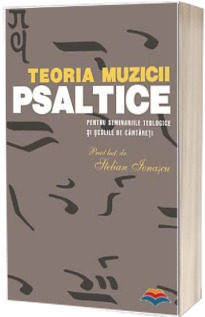 Teoria muzicii psaltice pentru Seminariile teologice si Scolile de cantareti