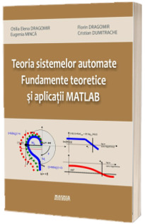 Teoria sistemelor automate. Fundamente teoretice si aplicatii MATLAB