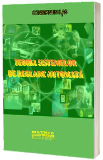 Teoria sistemelor de reglare automata. Note de curs