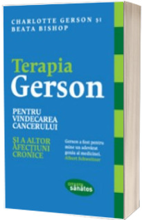 Terapia Gerson pentru vindecarea cancerului si a altor afectiuni cronice