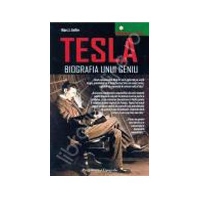 Tesla - biografia unui geniu