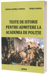 Teste de istorie pentru admitere la Academia de politie