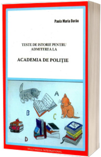 Teste de istorie pentru admiterea la ACADEMIA DE POLITIE