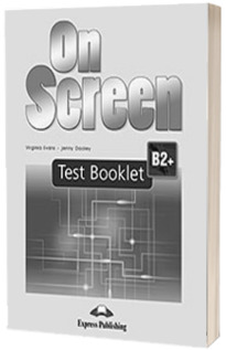 Teste de limba engleza On Screen B2+ Test Booklet Revised. Carte de teste pentru clasa a X-a (Editie revizuita 2015)