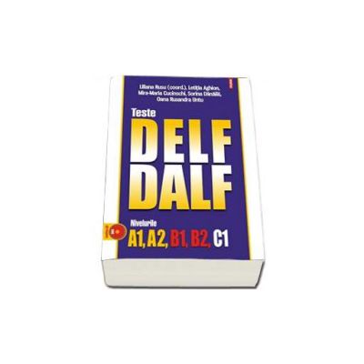 Teste DELF -  DALF. Nivelurile A1, A2, B1, B2, C1 (contine CD)